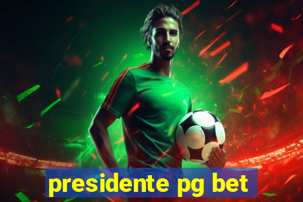 presidente pg bet